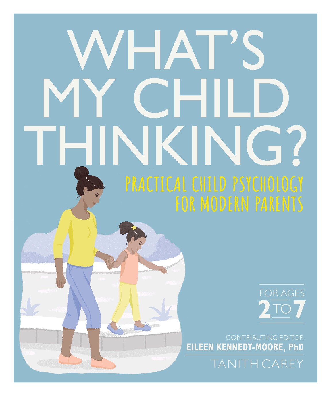 What's My Child Thinking?: Practical Child Psychology for Modern Parents